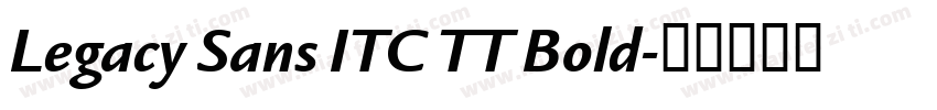 Legacy Sans ITC TT Bold字体转换